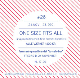 One Size Fits All 2017 - gruppeudstilling - udstilling #28 - Format Artspace